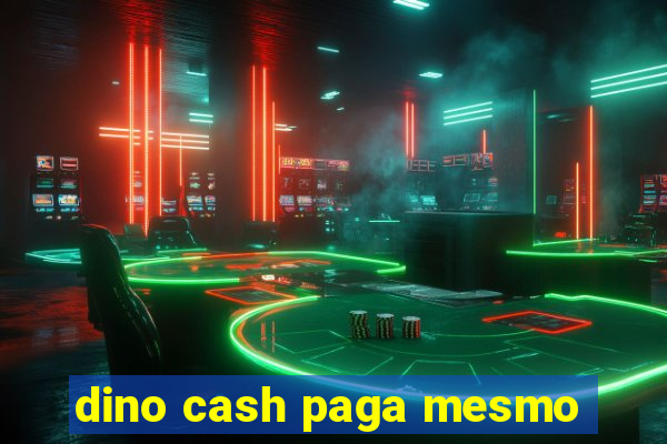 dino cash paga mesmo